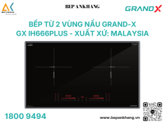 Bếp từ 2 vùng nấu Grand-X GX IH666Plus - Xuất xứ: Malaysia